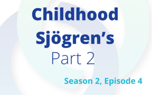 Childhood Sjögren's - S2E4