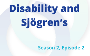 Disability and Sjögren's - S2E2