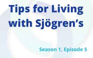 Tips for Living with Sjögren's - S1E5