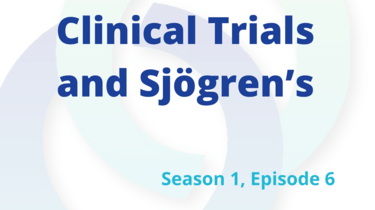 Clinical Trials and Sjögren's - S1E6