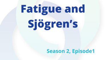 Fatigue and Sjögren's - S2E1