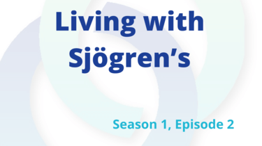Living with Sjögren's - S1E2